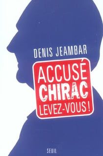 Accusé Chirac, levez-vous !