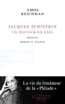 Jacques Schiffrin, un éditeur en exil : la vie du fondateur de la Pléiade