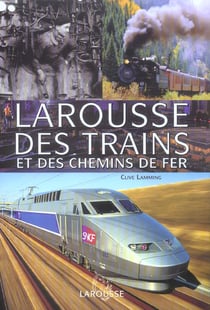 Larousse des trains et des chemins de fer