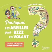 Explique-moi : pourquoi les abeilles font bzzz en volant