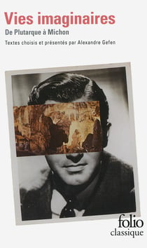 Vies imaginaires - anthologie de la biographie littéraire