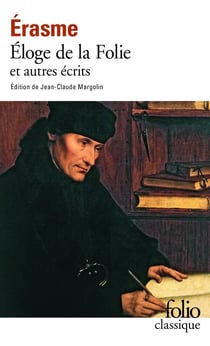 Éloge de la folie - et autre écrits