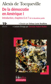 De la démocratie en amérique Tome 1 : introduction, chapitre 6 et 7 de la deuxième partie
