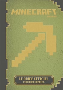 Minecraft, Le Guide Officiel Pour Les débutants