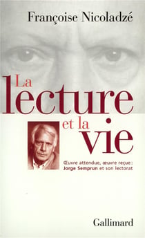 La Lecture et la vie : Oeuvre attendue, oeuvre reçue : Jorge Semprun et son lectorat