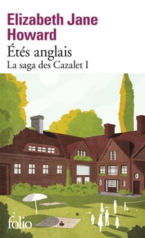 La saga des Cazalet Tome 1 : étés anglais