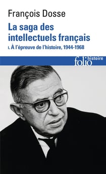 La saga des intellectuels français Tome 1 : À l'épreuve de l'histoire (1944-1968)