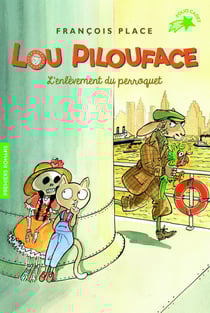 Lou Pilouface Tome 2 : l'enlèvement du perroquet