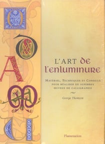 L'art de l'enluminure, materiel, tecniques et conseils pour realiser de superbes
