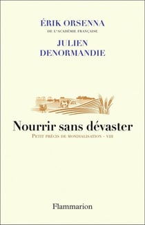Petit précis de mondialisation Tome 8 : Nourrir sans dévaster