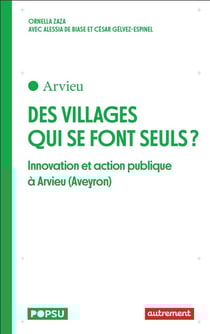 Des villages qui se font seuls ? : Innovations et action publique à Arvieu (Aveyron)