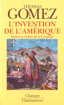 L'invention de l'amerique - mythes et realites de la conquete