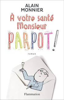 À votre santé, monsieur Parpot