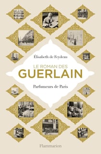 Le roman des Guerlain - parfumeurs de Paris