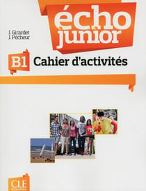 Écho junior : FLE - cahier d'activités - B1 (édition 2013)
