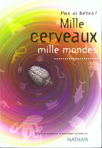 Mille cerveaux, mille mondes : pas si betes