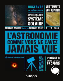 L'astronomie comme vous ne l'avez jamais vue - 2e ed. (2e édition)