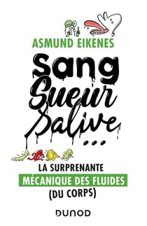 Sang, sueur, salive ... La surprenante mécanique des fluides (du corps)
