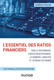 L'essentiel des ratios financiers pour le gestionnaire, l'investisseur en bourse, le banquier, l'analyste et l'étudiant en finance