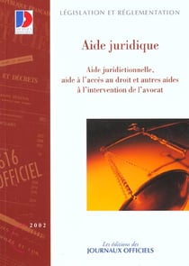 Aide juridique - aide juridictionnelle - aide a l'acces au droit et autres aides a l'intervention de l'avocat