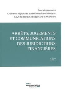 Arrêts, jugements et communications des juridictions financières (édition 2017)