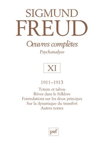 oeuvres complètes - psychanalyse - vol. XI : 1911-1913