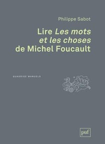Lire les mots et les choses de Michel Foucault (2e édition)