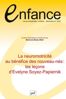 Revue enfance : la neuromotricité au bénéfice des nouveau-nés : les leçons d'Evelyne Soyez-Papiernik (édition 2023)