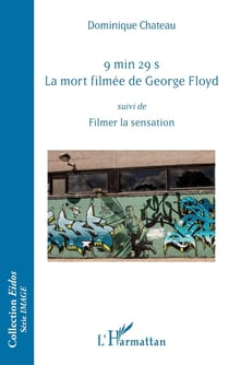 9 min 29 s. la mort filmée de George Floyd - filmer la sensation