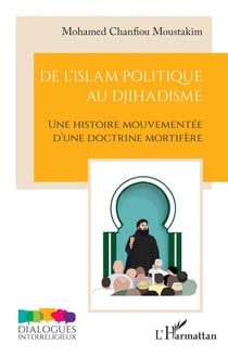 De l'islam politique au djihadisme : Une histoire mouvementée d'une doctrine mortifère