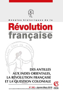 Annales historiques de la Révolution française Nº395 1/2019 Des Antilles aux Indes orientales, la Ré