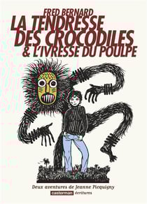 La tendresse des crocodiles et l'ivresse du poulpe