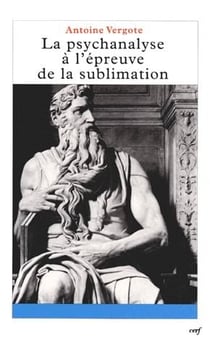 La Psychanalyse à l'épreuve de la sublimation