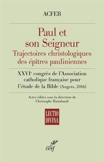 Paul et son seigneur - trajectoires christologiques des épîtres pauliniennes