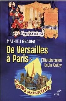 De Versailles à Paris : l'histoire selon Sacha Guitry