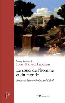 Le souci de l'homme et du monde : Autour de l'oeuvre de Chantal Delsol