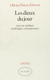 Les dieux du jour - essai sur quelques mythologies contemporaines