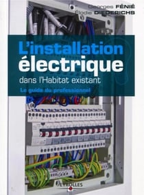 L'installation électrique dans l'habitat existant - le guide du professionnel