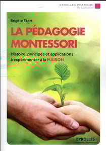 La pédagogie Montessori - histoire, principes et applications