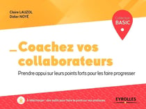 Coachez vos collaborateurs - prendre appui sur leurs points forts pour les faire progresser