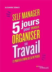 Self-manager : 5 jours pour mieux organiser son travail et profiter (enfin) de sa vie perso