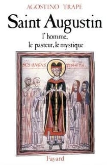 Saint-augustin , l'homme , le pasteur et le mystique