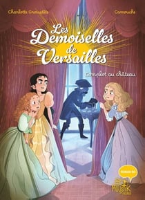 Les demoiselles de Versailles : Complot au château