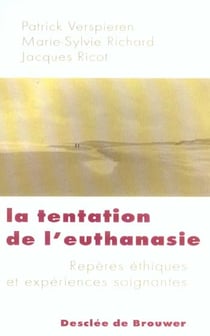 La tentation de l'euthanasie : Repères éthiques et expériences soignantes