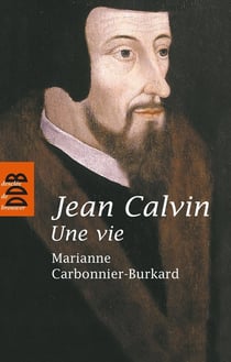 Jean Calvin - une vie