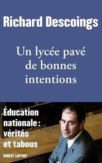 Un lycée pavé de bonnes intentions - éducation nationale : vérités et tabous