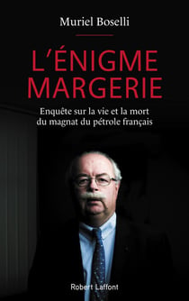 L'énigme Margerie - enquête sur la vie et la mort du magnat du pétrole français
