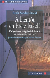 A bientyot en heretz israel - l'odyssee dess refugies de l'atlantic septembre 1939-decembre 1940