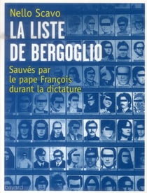 La liste de bergoglio - tous ceux que le pape françois a sauvés sous la dictature en argentine