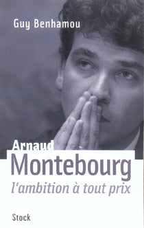 Arnaud Montebourg, l'ambition à tout prix